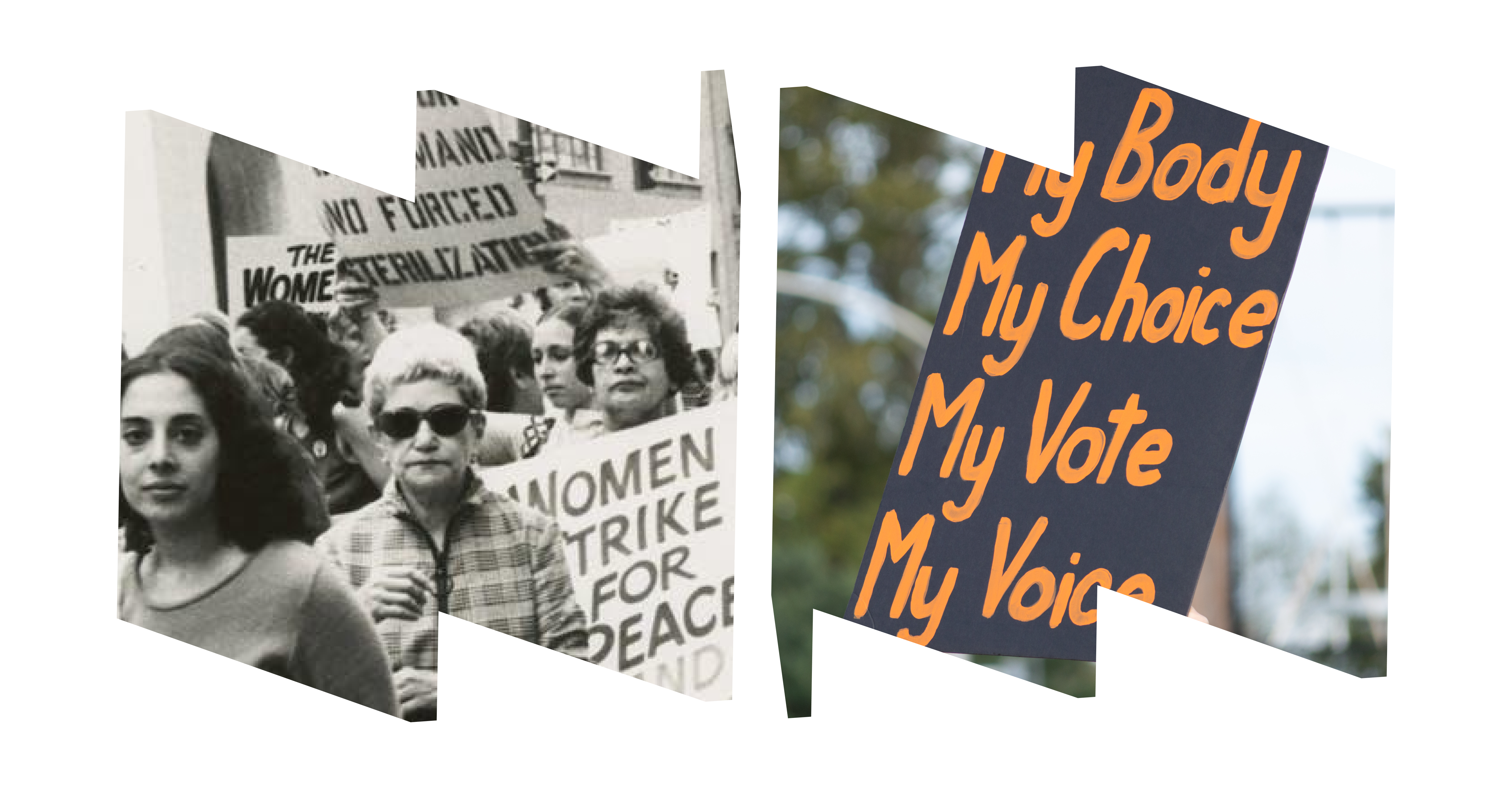 Two "W" frames: Left frame shows women marching in the 1970s at the March for Equality, right frame shows a sign that says "My Body, My Choice, My Vote, My Voice." 