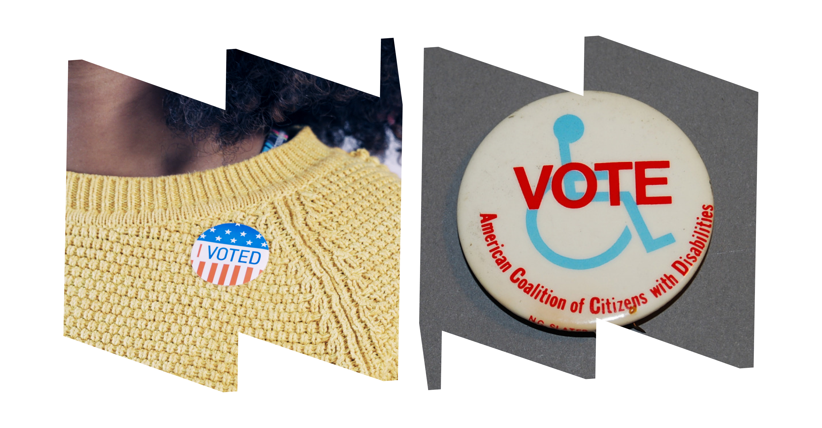 In left "W" frame, image of African American woman's neck and yellow shirt with sticker that says "I Voted"; in right "W" frame, pin-backed button that says "Vote" over graphic of person in wheelchair. Bottom text says "American Coalition of Citizens with Disabilities."