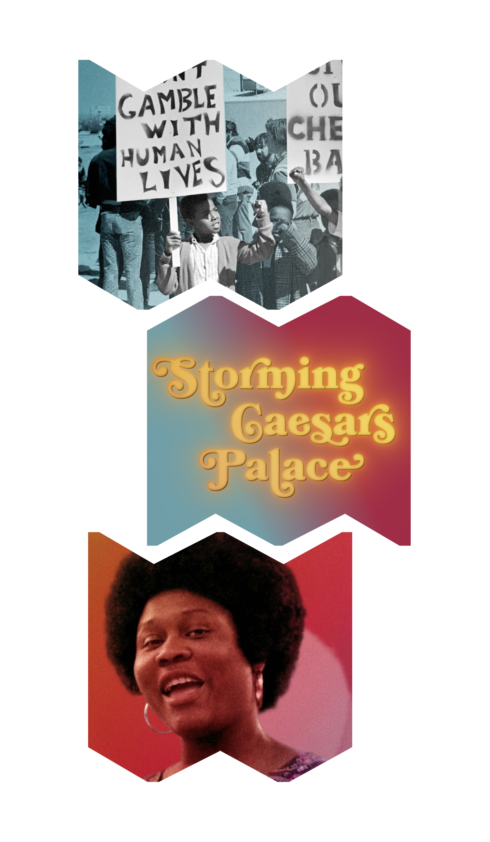 In top "W" frame, black and white picture of kids protesting with a teal tint; middle "M" frame shows blue and red gradient behind the words "Storming Caesars Palace"; and in bottom "W" frame a close-up of Ruby Duncan with a red tint.